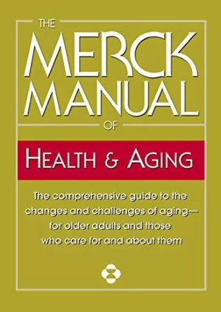 PDF/READ The Merck Manual of Health & Aging: The comprehensive guide to the changes and