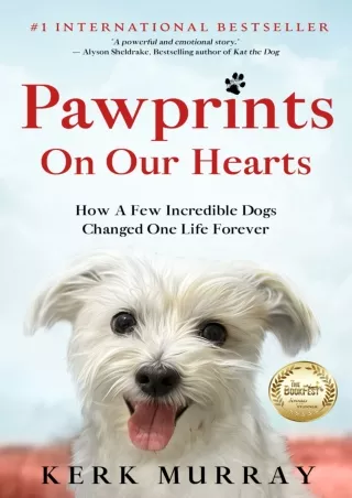 [PDF READ ONLINE] Pawprints On Our Hearts: How A Few Incredible Dogs Changed One Life Forever