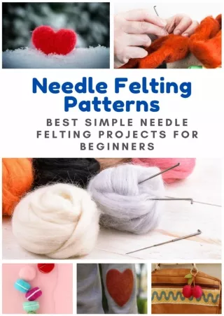 Download Book [PDF] Needle Felting Patterns: Best Simple Needle Felting Projects for Beginners
