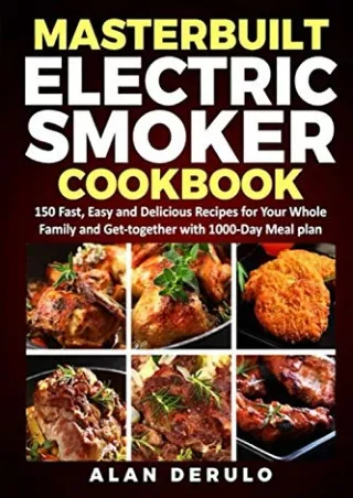 DOWNLOAD/PDF Masterbuilt Electric Smoker Cookbook: 150 Fast, Easy and Delicious Recipes for