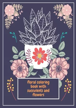PDF/READ Floral coloring book with succulents and flowers for Adult and kids With