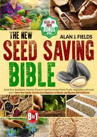 get [PDF] Download The New Seed Saving Bible: Build Your Seed Bank. Harvest, Preserve and