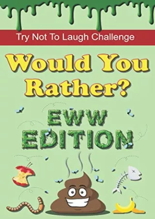 [PDF READ ONLINE] Try Not To Laugh Challenge - Would You Rather? Eww Edition: 190 Hilarious,
