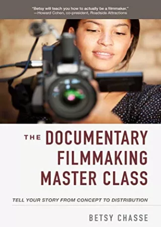 Read ebook [PDF] Documentary Filmmaking Master Class: Tell Your Story from Concept to