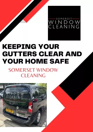 Somerset Window Cleaning Keeping Your Gutters Clear and Your Home Safe (1)