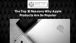 The Top 10 Reasons Why Apple Products Are So Popular