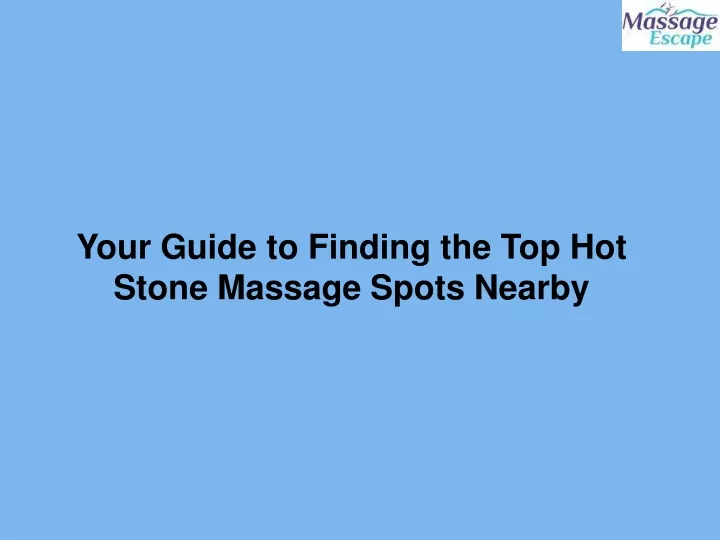 your guide to finding the top hot stone massage