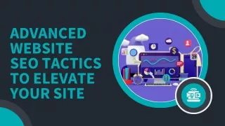 Advanced Website SEO Tactics to Elevate Your Site