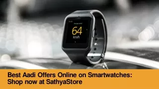 Best Aadi Offers Online Smartwatches Shop now at Sathya.Store