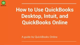 Utilizing QuickBooks Desktop, Intuit, and Online.pptx