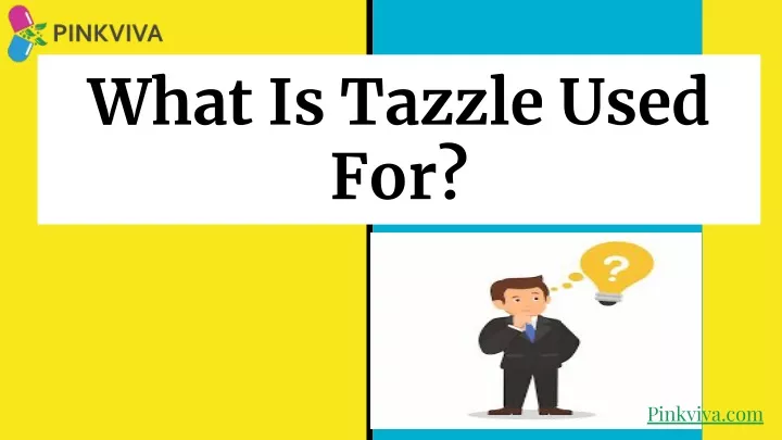 what is tazzle used for