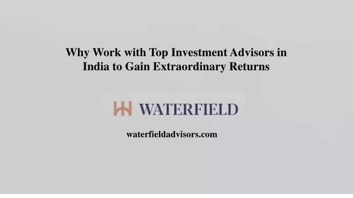 why work with top investment advisors in india