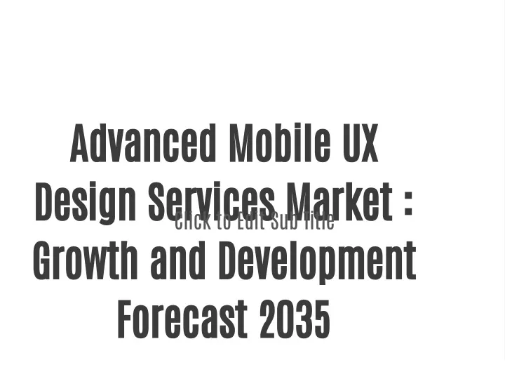 advanced mobile ux design services market growth