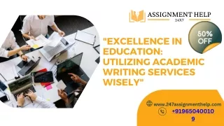 Excellence in Education Utilizing Academic Writing Services Wisely