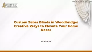 Custom Zebra Blinds in Woodbridge Creative Home Decor Ideas