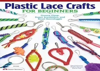 Download Plastic Lace Crafts for Beginners: Groovy Gimp, Super Scoubidou, and Be