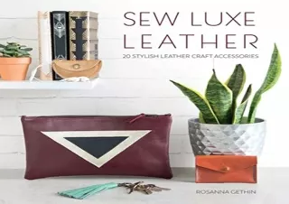 Download PDF Sew Luxe Leather: Over 20 Stylish Leather Craft Accessories