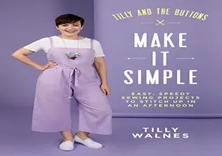Ebook (download) Tilly and the Buttons: Make it Simple: Easy, Speedy Sewing Projects to Stitch up in an Afternoon