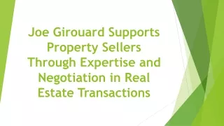 Joe Girouard Supports Property Sellers Through Expertise and Negotiation in Real Estate Transactions