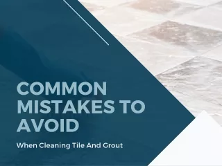 Common Mistakes To Avoid When Cleaning Tile And Grout