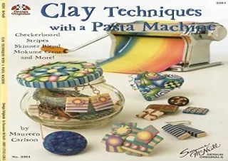 Download Clay Techniques with a Pasta Machine: Checkerboard, Stripes, Skinner Bl