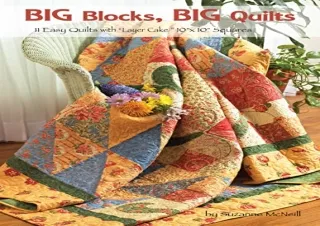 PDF Download Big Blocks, Big Quilts: 11 Easy Quilts with Layer Cake 10' x 10' Sq