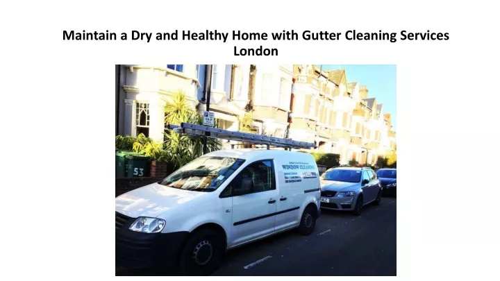 maintain a dry and healthy home with gutter cleaning services london