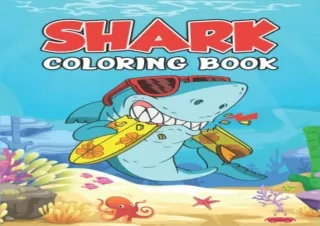 PDF Download Shark Coloring Book: Shark Coloring Book For Kids Ages 2-4, 4-8 or 8-12, Funny Coloring Book Boys & Girls,