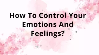 How To Control Your Emotions And Feelings
