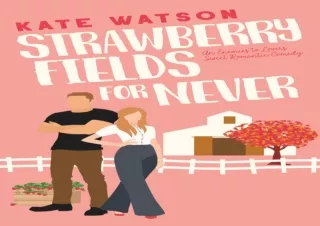 Kindle (online PDF) Strawberry Fields for Never: An Enemies to Lovers Sweet Romantic Comedy (Sweet as Sugar Maple Book 1