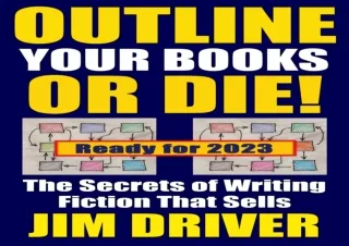 Download (PDF) Outline Your Books Or Die!: Secrets of Writing Fiction that Sells: Plotting, Story and Structure, Novel O