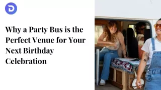 Why a Party Bus is the Perfect Venue for Your Next Birthday Celebration