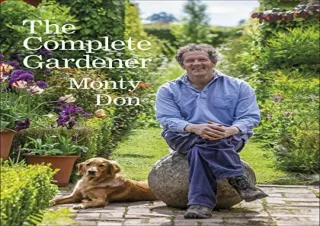 Download (PDF) The Complete Gardener: A Practical, Imaginative Guide to Every As