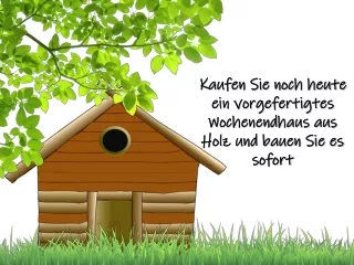 Wo kann man ein vorgefertigtes Wochenendhaus aus Holz kaufen?