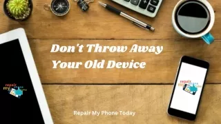 Don't Throw Away Your Old Devices