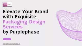 Elevate Your Brand with Exquisite Packaging Design Services by Purplephase