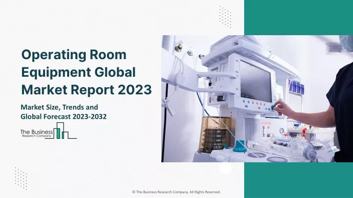 operating room equipment global market report 2023