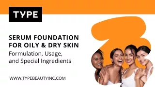 Serum Foundation for Oily & Dry Skin- Formulation, Usage, and Special Ingredient