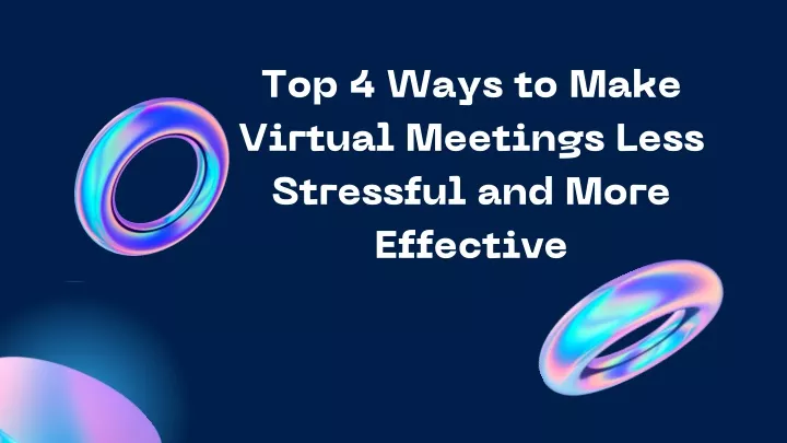 top 4 ways to make virtual meetings less