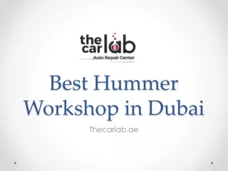 Best Hummer Workshop in Dubai - www.thecarlab.ae