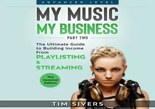 READ/DOWNLOAD My Music - My Business: The Ultimate Guide to Building Income from