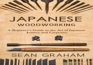 [PDF] DOWNLOAD FREE Japanese Woodworking: A Beginner's Guide to the Art of Japan