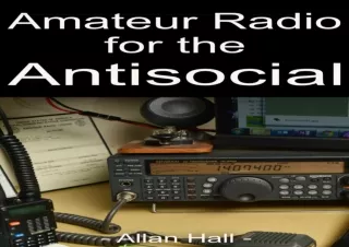 (PDF/DOWNLOAD) Amateur Radio for the Antisocial: It’s not all about the ragchew