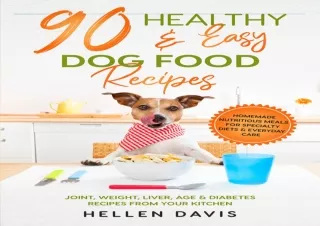 PDF KINDLE DOWNLOAD 90 Healthy & Easy Dog Food Recipes: Homemade Nutritious Meal