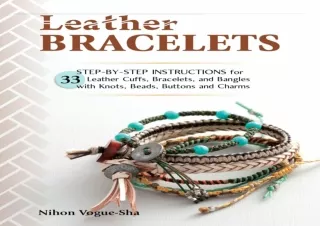 READ [PDF] Leather Bracelets: Step-by-step instructions for 33 leather cuffs, br