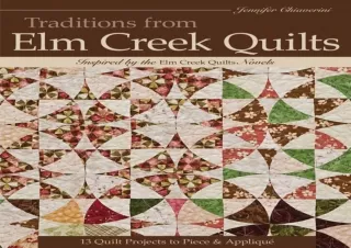 DOWNLOAD [PDF] Traditions from Elm Creek Quilts: 13 Quilts Projects to Piece and