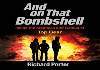 PDF Read Online And on That Bombshell: Inside the Madness and Genius of TOP GEAR