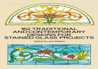 PDF 162 Traditional and Contemporary Designs for Stained Glass Projects (Dover S