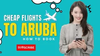 Discover the Best Deals on Cheap Flight To Aruba