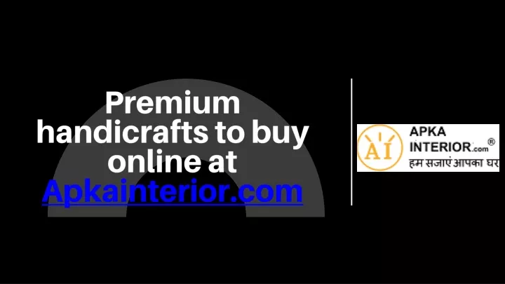 premium handicrafts to buy online at apkainterior
